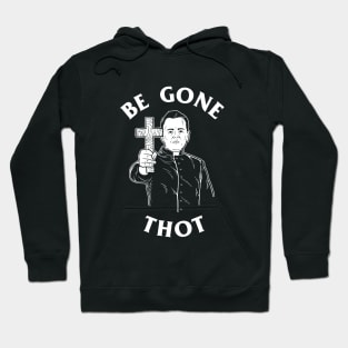 Be Gone Thot Hoodie